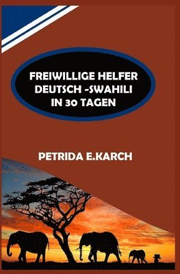 Freiwillige Helfer (Deutsch-Swahili Sprache in 30 Tagen)