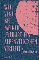bokomslag Weil Venus bei meiner Geburt ein Alpenveilchen streifte