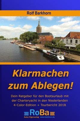 Klarmachen zum Ablegen: Ratgeber für den Bootsurlaub mit der Charteryacht in den Niederlanden 1