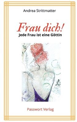 bokomslag Frau dich! Jede Fau ist eine Göttin