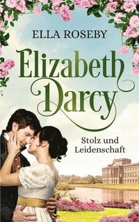 bokomslag Elizabeth Darcy: Stolz und Leidenschaft