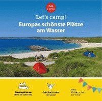 bokomslag Let's Camp! Europas schönste Plätze am Wasser