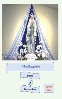 bokomslag Medjugorje Bilder & Botschaften