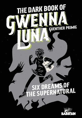 bokomslag The Dark Book of Gwenna Luna: Six Dreams of the Supernatural