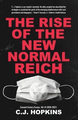 C J Hopkins, C. J. Hopkins - Rise of the New Normal Reich, Häftad
