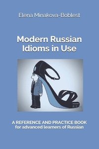 bokomslag Modern Russian Idioms in Use: A Reference and Practice Book for Advanced Learners of Russian