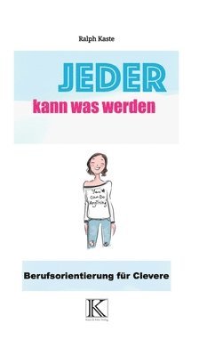 Jeder kann was werden: Berufsorientierung für Clevere 1