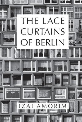 The Lace Curtains of Berlin 1