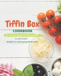 bokomslag Tiffin Box Cookbook: 45+ amazing recipes for busy parents: Suitable for school going kids & family