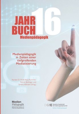 bokomslag Jahrbuch Medienpädagogik 16: Medienpädagogik in Zeiten einer tiefgreifenden Mediatisierung