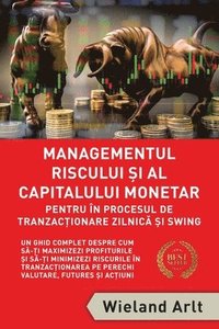 bokomslag Managementul Riscului Si Al Capitalului Monetar - in Procesul De Tranzactionare Zilnica Si Swing