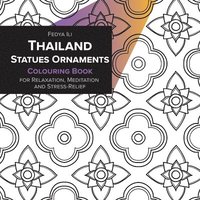 bokomslag Thailand Statues Ornaments Coloring Book for Relaxation, Meditation and Stress-Relief