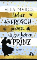 bokomslag Lieber den Frosch geküsst als gar keinen Prinz