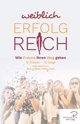 Weiblich erfolgreich: Wie Frauen ihren Weg gehen 1