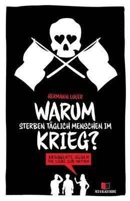 bokomslag Warum sterben täglich Menschen im Krieg?: Argumente gegen die Liebe zur Nation