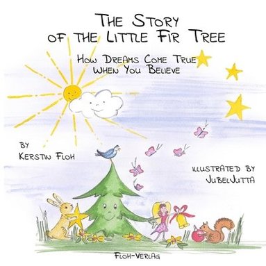 bokomslag The Story of the Little Fir Tree: How Dreams Come True When You Believe