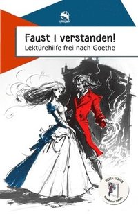 bokomslag Faust 1 verstanden! Lekturehilfe frei nach Goethe