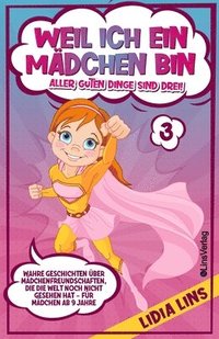 bokomslag Weil ich ein Mädchen bin - Aller guten Dinge sind drei!