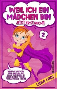 bokomslag Weil ich ein Mädchen bin Jetzt erst recht!
