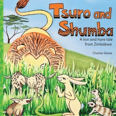 Tsuro and Shumba: A Lion and Hare tale from Zimbabwe 1