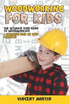 Vincent Martin - Woodworking for Kids, Häftad