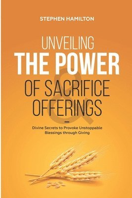 Unveiling the Power of Sacrifice and Offerings 1