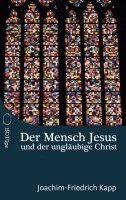 Joachim-Friedrich Kapp - Der Mensch Jesus und der ungläubige Christ, Häftad