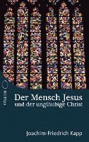 bokomslag Der Mensch Jesus und der ungläubige Christ