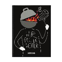 Tobias Heyer, Klaus Breinig - WIR GRILLEN WEITER, Inbunden