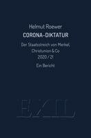 Helmut Roewer - Corona-Diktatur. Der Staatsstreich von Merkel, Christunion & Co 2020/21, Häftad