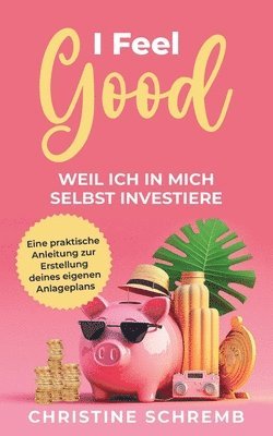 bokomslag I feel good, weil ich in mich selbst investiere