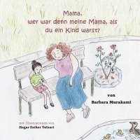 bokomslag Mama, wer war denn meine Mama, als du ein Kind warst?