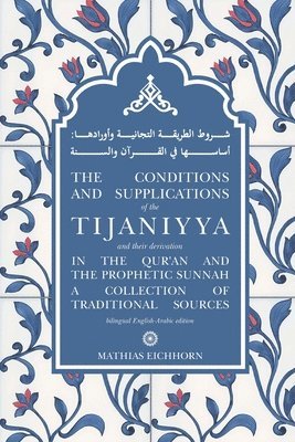 The Conditions and Supplications of the Tijaniyya and their Derivation in the Qur'an and the Prophetic Sunnah 1