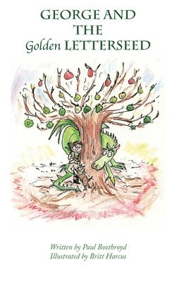 Paul Boothroyd - George and the Golden Letterseed, Inbunden
