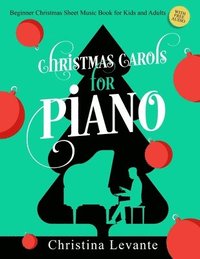 bokomslag Christmas Carols for Piano. Beginner Christmas Sheet Music Book for Kids and Adults (+Free Audio)