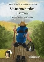 bokomslag Sie nannten mich Catman - mein Camino zu Camina