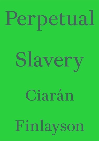 Ciarán Finlayson - Perpetual Slavery, Häftad