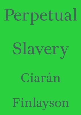 Perpetual Slavery 1