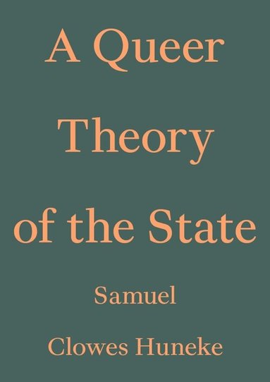 Samuel Clowes Huneke - A Queer Theory of the State, Häftad