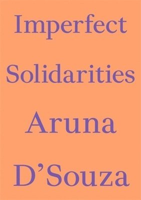 Aruna D'Souza - Imperfect Solidarities, Häftad
