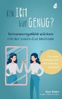 bokomslag Bin ich gut genug? Selbstwertgefühl stärken mit der Inside-Out Methode