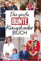 BUNTE Bücher - BUNTE Entertainment Verlag, Anna Butterbrod - Das große BUNTE-Königskinder-Buch, Inbunden