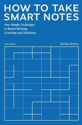 Sönke Ahrens - How to Take Smart Notes, Häftad