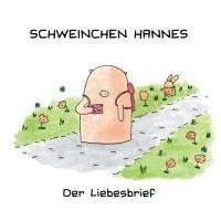 bokomslag Schweinchen Hannes - Der Liebesbrief