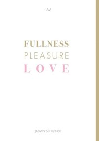 bokomslag Fullness Pleasure Love