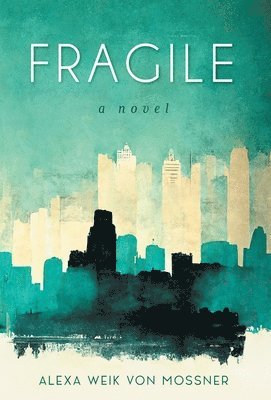 Alexa Weik Von Mossner - Fragile, Inbunden