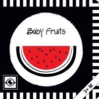 Baby Fruits: Kontrastbuch für Babys mit Öffnungen · kontrastreiche Bilder angepasst an Babyaugen · Schwarz Weiß Primärfarben Buch für Neugeborene · Mein erstes Bilderbuch · Montessori Buch 1