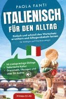 bokomslag Italienisch für den Alltag | Einfach und schnell den Wortschatz erweitern und Alltagsvokabeln lernen | Für Anfänger und Wiedereinsteiger (A1-A2) | 20 zweisprachige Dialoge | Italienische Kultur |