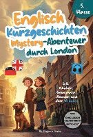 bokomslag Englisch Kurzgeschichten 5. Klasse | Mystery-Abenteuer durch London | Inkl. Vokabeln, Grammatik, Übungen & 40 Audios | Von Didaktikern entwickelt