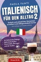 bokomslag Italienisch für den Alltag 2 | B1-B2 | Vom Anfänger zum Fortgeschrittenen | Wortschatz erweitern und Alltagsvokabeln lernen | 20 italienische Dialoge | Italienische Kultur | Grammatik, Übungen und ...